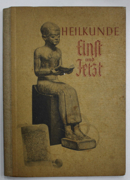 HEILKUNDE EINST UND JETZT ( MEDICINA ODATA SI ACUM )  TEXT IN LIMBA GERMANA , EDITIE INTERBELICA