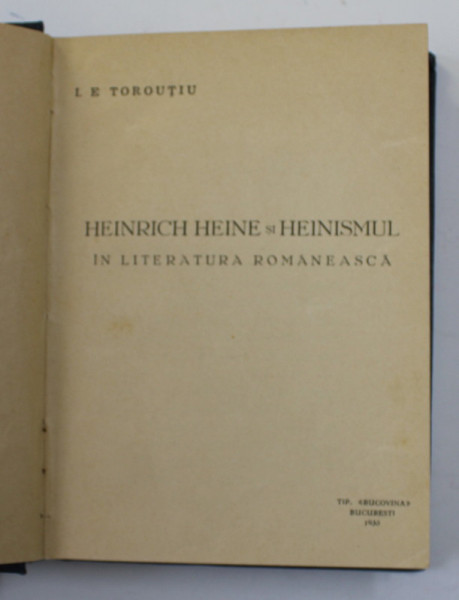 Heinrich Heine si Heinismul, I. E. Toroutiu, Bucuresti 1930
