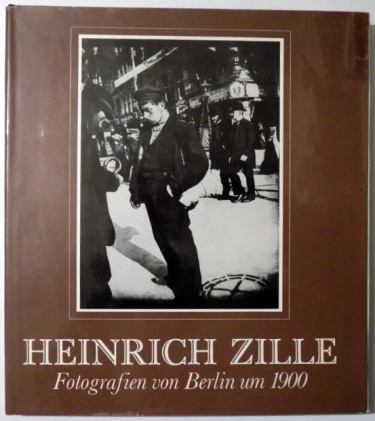 HEINRICH ZILLE, FOTOGRAFIEN VON BERLIN UM 1900