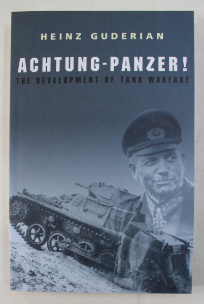 HEINZ GUDERIAN  - ACHTUNG - PANZER ! THE DEVELOPMENT OF TANK WARFARE ,  1992