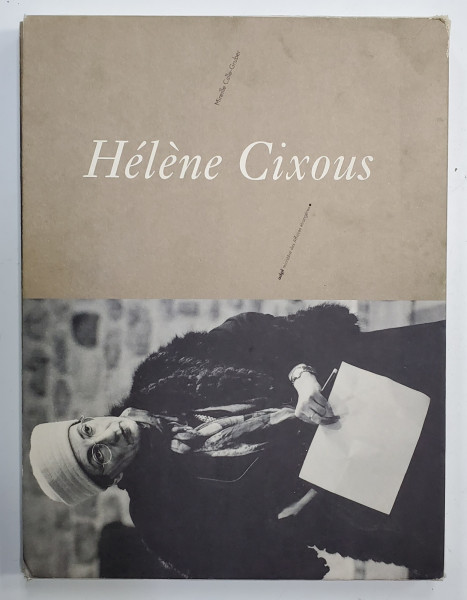 HELENE CIXOUS , JE VEUX / L 'ERE QUI BOUILONNE AVANT / L 'OEUVRE , 2005