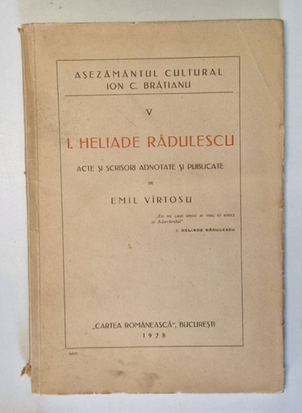 HELIADE RADULESCU. ACTE SI SCRISORI ADNOTATE SI PUBLICATE de EMIL VIRTOSU  1928,
