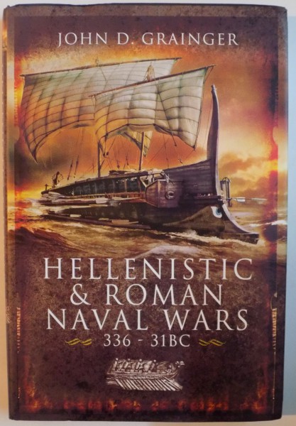 HELLENISTIC AND ROMAN NAVAL WARS  336 - 31 BC de JOHN D. GRAINGER , 2011