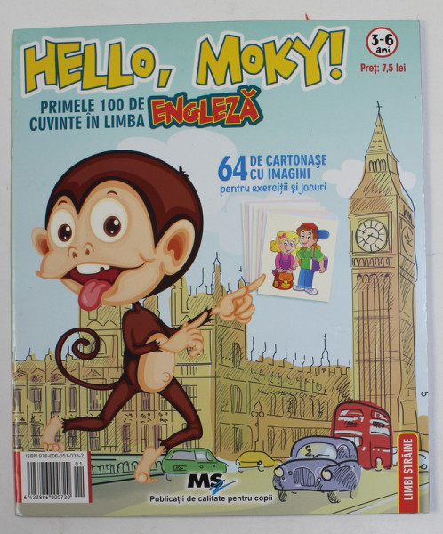 HELLO, MOKY! PRIMELE 100 DE CUVINTE IN LIMBA ENGLEZA , 64 DE CARTONASE CU IMAGINI PENTRU EXERCITII SI JOCURI , 2013 *3 - 6 ANI