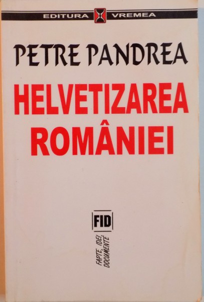 HELVETIZAREA ROMANIEI de PETRE PANDREA , JURNAL INTIM , 1947 , 2001