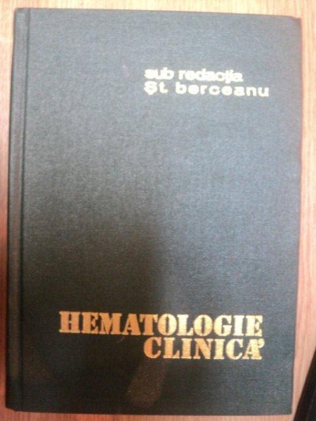 HEMATOLOGIE CLINICA de ST. BERCEANU  ... MONICA ANTONESCU , 1977
