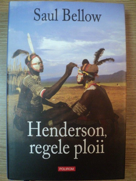 HENDERSON , REGELE PLOII de SAUL BELLOW , 2007