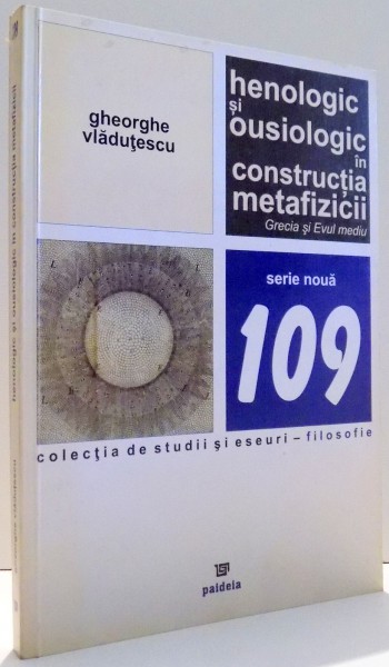 HENOLOGIC SI OUSIOLOGIC IN CONSTRUCTIA METAFIZICII, GRECIA SI EVUL MEDIU , 2014