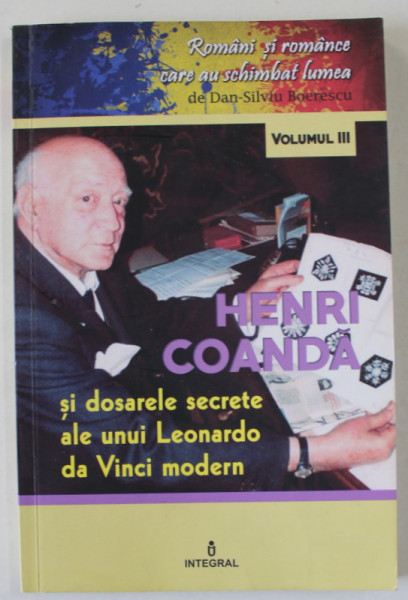 HENRI COANDA SI DOSARELE SECRETE ALE UNUI LEONARDO DA VINCI MODERN de DAN - SILVIU  BOERESCU , 2018
