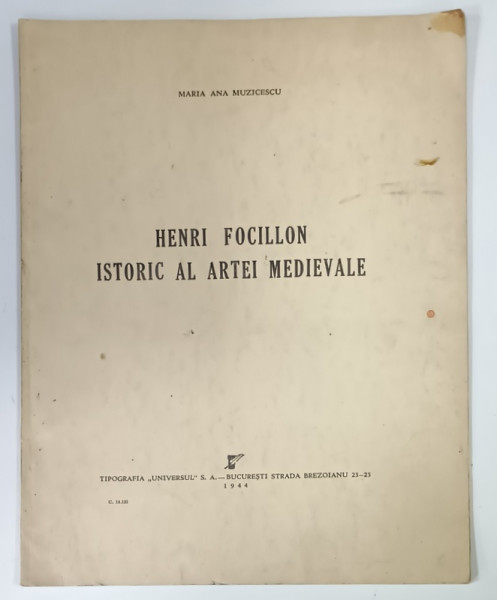 HENRI FOCILLON , ISTORIC AL ARTEI MEDIEVALE de MARIA ANA MUZICESCU , 1944