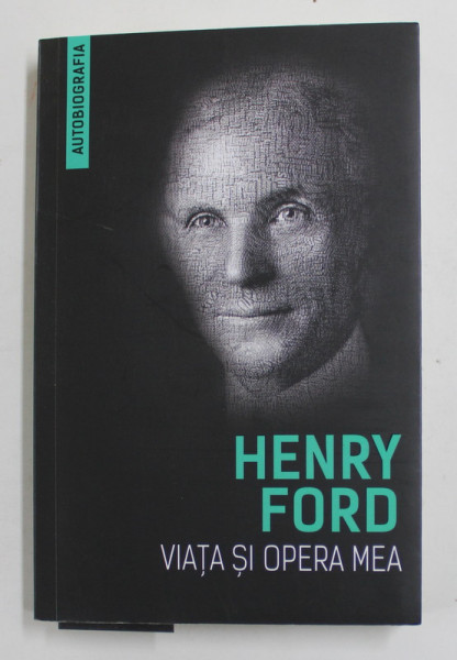 HENRI FORD - VIATA SI OPERA MEA,  2019