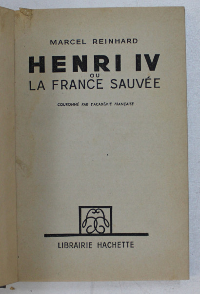 HENRI IV OU LA FRANCE SAUVEE par MARCEL REINHARD , 1946