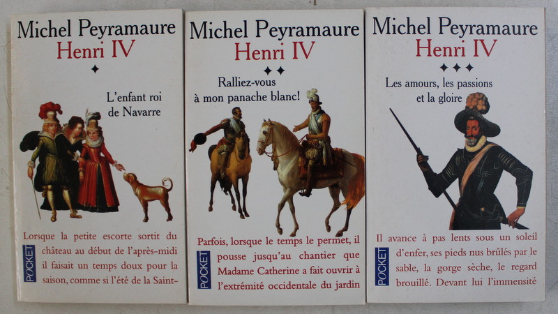 HENRI IV , TOMES I - III , roman par MICHEL PEYRAMAURE , 1999
