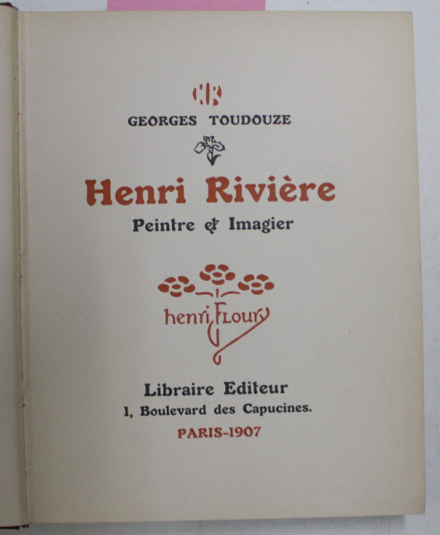 HENRI RIVIER PEINTRE ET IMAGIER par GEORGES TOUDOUZE , CONTIEN FOTOGRAVURI , 1907 , EXEMPLAR NUMEROTAT 730 DIN 1100 *
