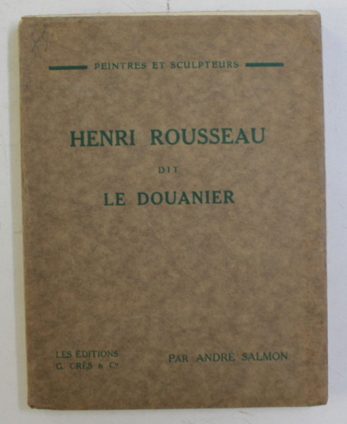 HENRI ROUSSEAU dit LE DOUANIER par ANDRE SALMON , 1927