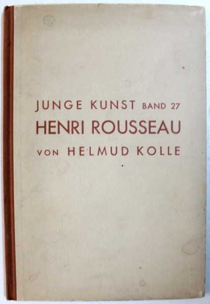 HENRI ROUSSEAU von HELMUD KOLLE , JUNGE KUNST BAND 27 , MIT EINER VIERFARBTAFEL UND 56 ABBILDUNGEN , 1922