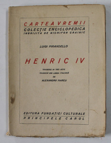 HENRIC IV , tragedie in trei acte de LUIGI PIRANDELLO , EDITIE INTERBELICA , PREZINTA PETE , INSEMNARI SI URME DE UZURA