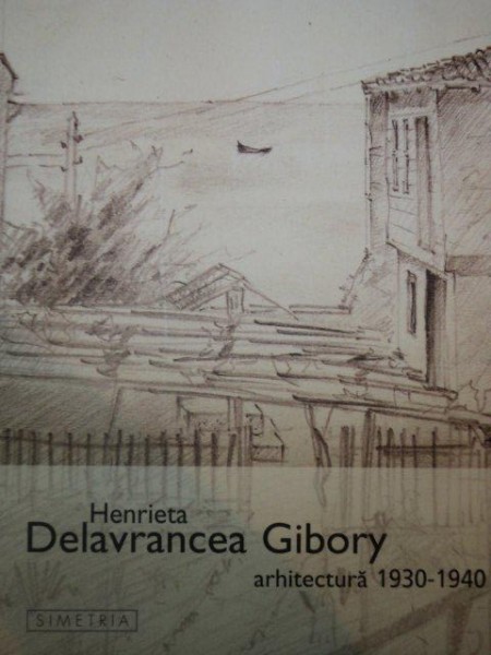 HENRIETA DELAVRANCEA GIBORY, ARHITECTURA 1930-1940