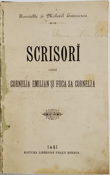 Henriette si Mihai Eminescu, scrisori catre Cornelia Emilian si fiica sa Cornelia, Iasi 1893