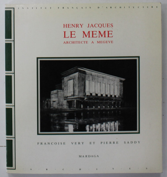 HENRY JACQUES LE MEME ARCHITECTE A MEGEVE par FRANCOIS VERY et PIERRE SADDY , 1988, DEDICATIE *
