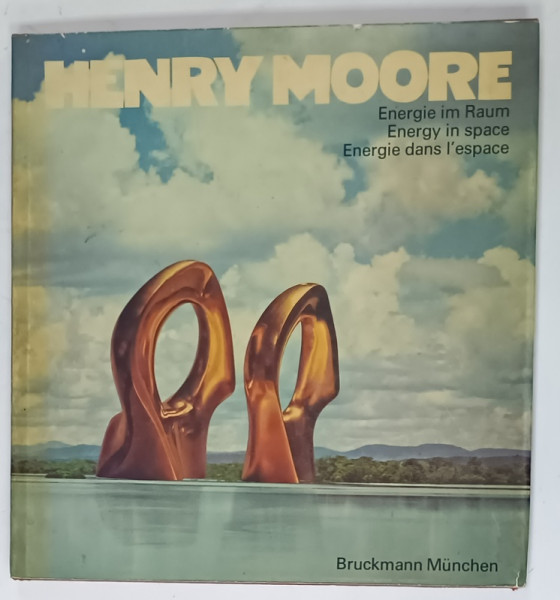HENRY MOORE , ENERGY IN SPACE , ALBUM DE ARTA IN GERMANA , ENGLEZA , FRANCEZA , photos JOHN HEDGECOE , 1973