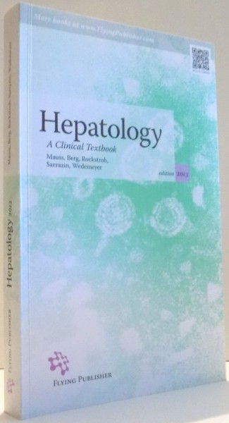 HEPATOLOGY, A CLINICAL TEXTBOOK by STEFAN MAUSS, THOMAS BERG...HEINER WEDEMEYER , 2013