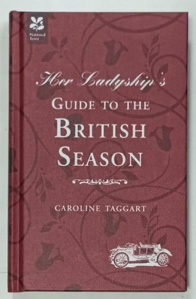 HER LADYSHIP 'S GUIDE TO THE BRITISH SEASON by CAROLINE TAGGART , 2013
