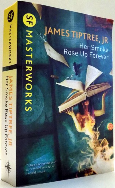 HER SMOKE ROSE UP FOREVER by JAMES TIPTREE JR. , 2014