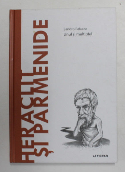 HERACLIT SI PARMENIDE - UNUL SI MULTIPLUL de SANDRO PALAZZO , 2021