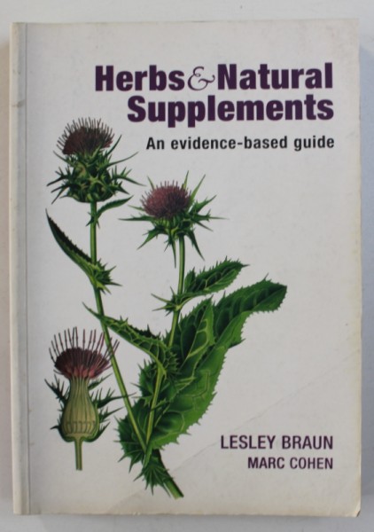 HERBS & NATURAL SUPPLEMENTS - AN EVIDENCE - BASED GUIDE by LESLEY BRAUN and MARC COHEN , 2005