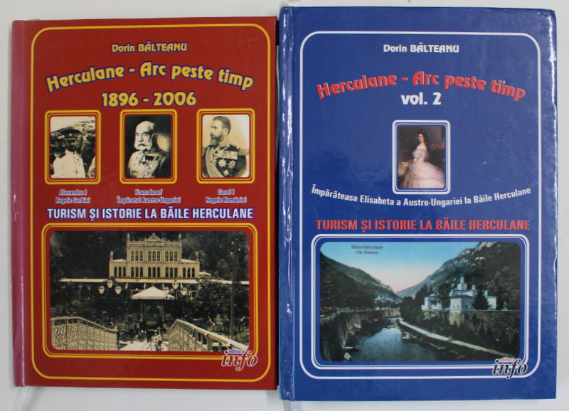 HERCULANE - ARC PESTE TIMP , 1896- 2006 de DORIN BALTEANU , VOLUMELE I - II , 2007 , DEDICATIE *