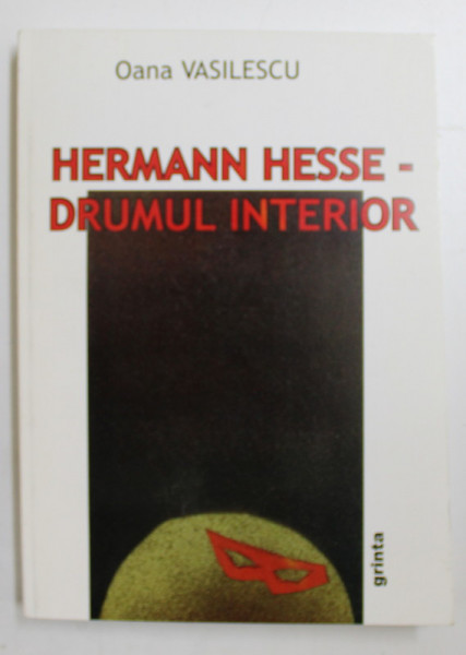 HERMANN HESSE - DRUMUL INTERIOR de OANA VASILESCU , 2011