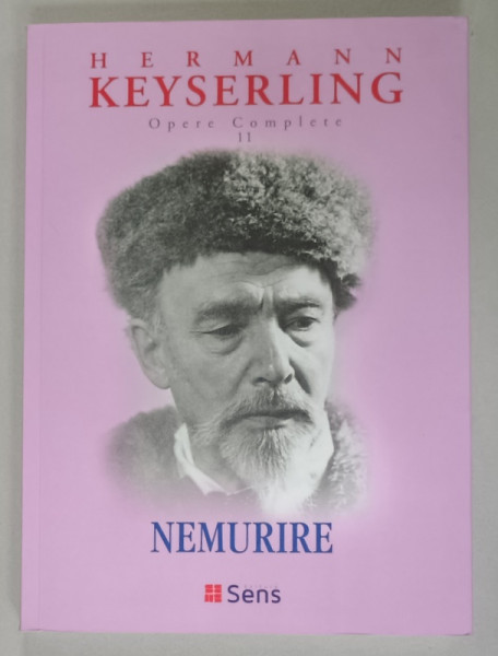 HERMANN  KEYSERLING , OPERE COMPLETE , VOLUMUL II : NEMURIRE , 2022