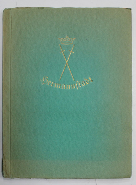 HERMANNSTADT , VON SEINEM HAUSERN UND MENSCHEN ( SIBIUL CU CASELE SI OAMENII SAI ) von D. FR. KRASSER , ACHT ZEICHNUNGEN VON THEODOR LASSN , 1927
