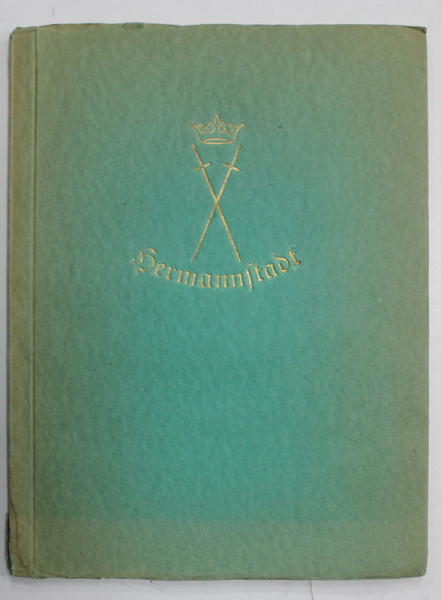 HERMANNSTADT , VON SEINEM HAUSERN UND MENSCHEN ( SIBIUL CU CASELE SI OAMENII SAI ) von D. FR. KRASSER , ACHT ZEICHNUNGEN VON THEODOR LASSN , 1927