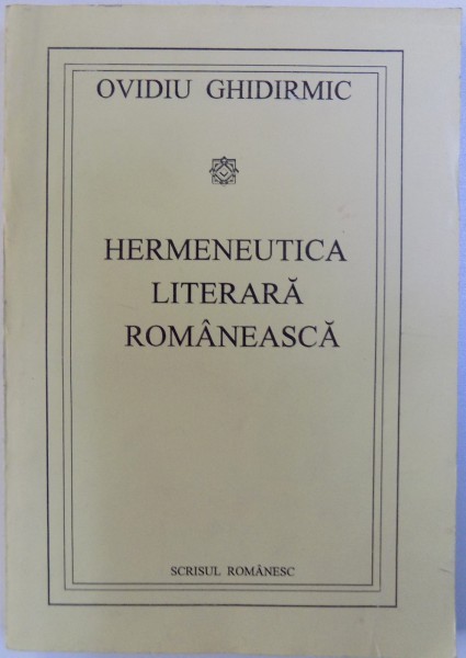 HERMENEUTICA LITERARA ROMANEASCA de OVIDIU GHIDIRMIC , 1994
