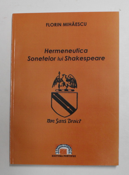 HERMENEUTICA SONETELOR LUI SHAKESPEARE de FLORIN MIHAESCU , 2008