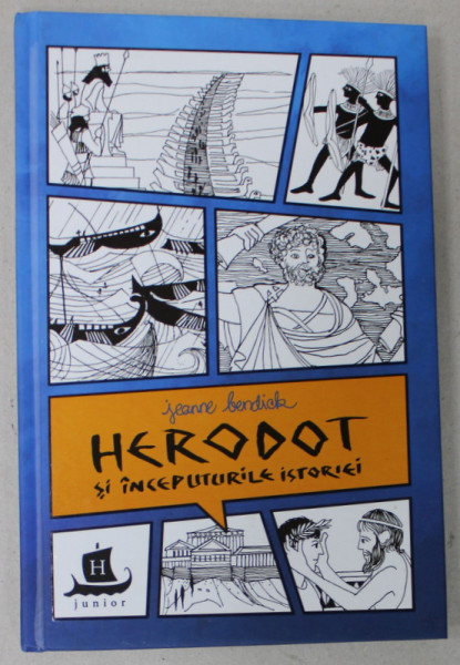 HERODOT SI INCEPUTURILE ISTORIEI de JEANNE BNEDICK , ilustratiile autoarei *, 2018