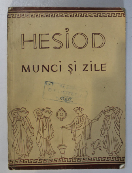HESIOD, MUNCI ZILE, BUC. 1957 * PREZINTA SUBLINIERI CU CREIONUL