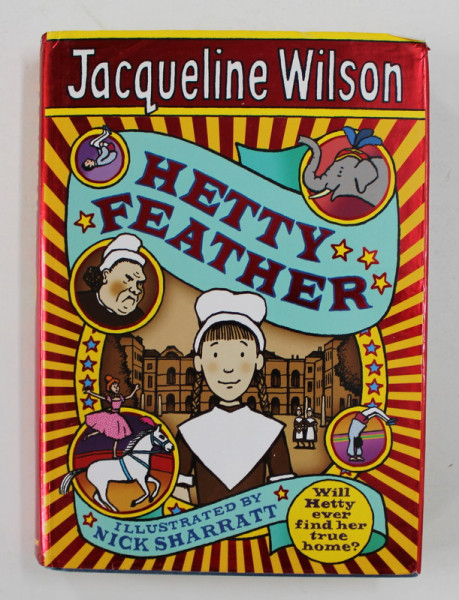 HETTY FEATHER by JACQUELINE WILSON , illustrated by NICK SHARRATT , 2009