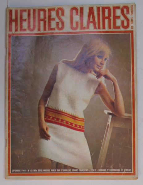 HEURES CLAIRES , MENSUEL PUBLIE PAR L 'UNION DES FEMMES FRANCAISES , No. 63 , 1969, MODA , SPECTACOLE , MONDENITATI