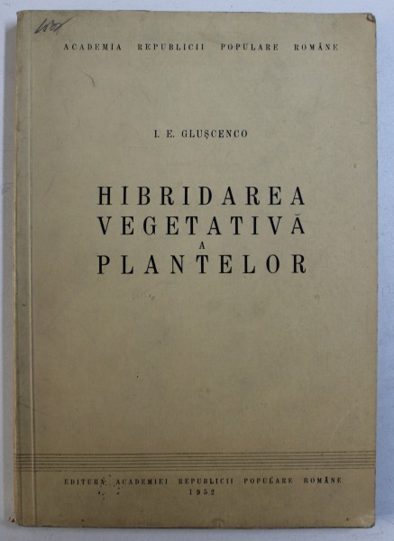 HIBRIDAREA VEGETATIVA A PLANTELOR de I. E. GLUSCENCO , 1952