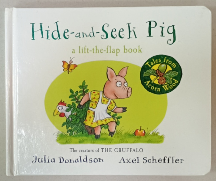 HIDE - AND - SEEK PIG  A LIFT - THE - FLAP BOOK by JULIA DONALDSON , illustrated by AXEL SCHEFFLER , 2015