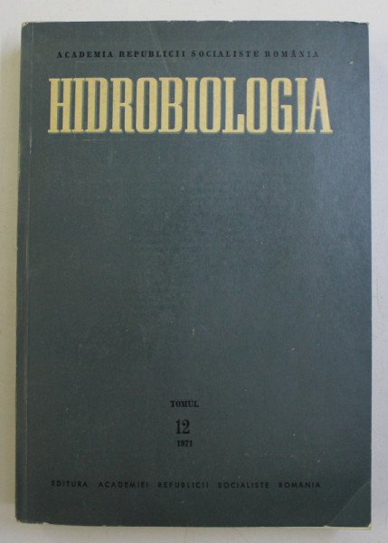 HIDROBIOLOGIA , TOMUL 12 , EDITIE IN FRANCEZA - ENGLEZA , 1971
