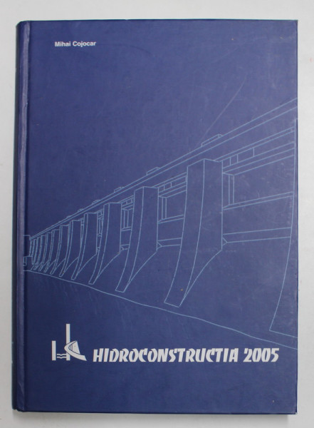 HIDROCONSTRUCTIA de MIHAI COJOCAR , 2005