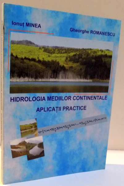 HIDROLOGIA MEDIILOR CONTINENTALE , APLICATII PRACTICE de IONUT MINEA SI GHEORGHE ROMANESCU , 2007