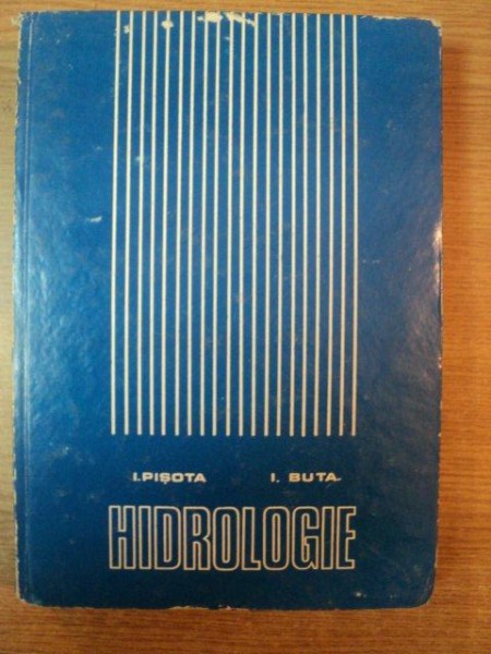 HIDROLOGIE de ION PISOTA , IULIU BUTA , Bucuresti 1975