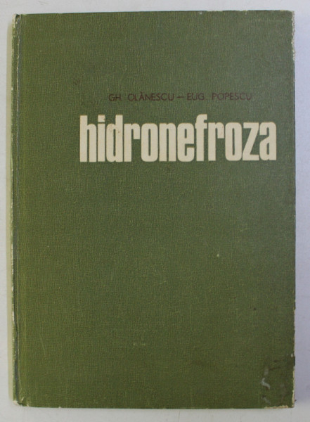 HIDRONEFROZA de GH. OLANESCU , EUG. POPESCU , 1973