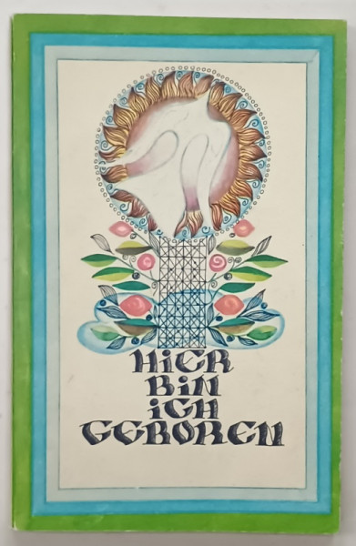 HIER BIN ICH GEBOREN ( AICI M-AM NASCUT )  , POEZII PATRIOTICE PENTRU ELEVI , TEXT IN LIMBA GERMANA , 1977