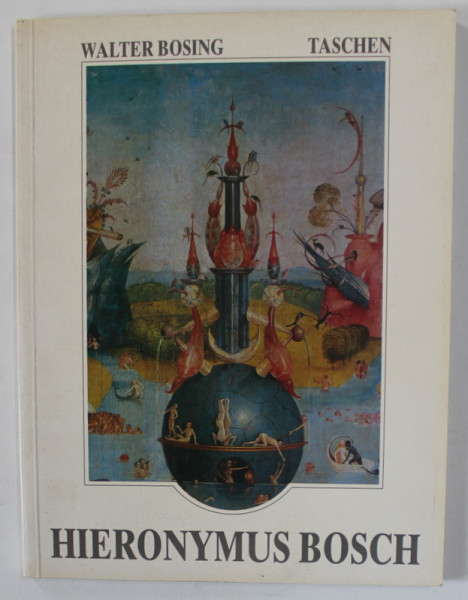 HIERONYMUS BOSCH UM 1450 - 1516 von WALTER BOSING , TEXT IN LIMBA GERMANA , 1987